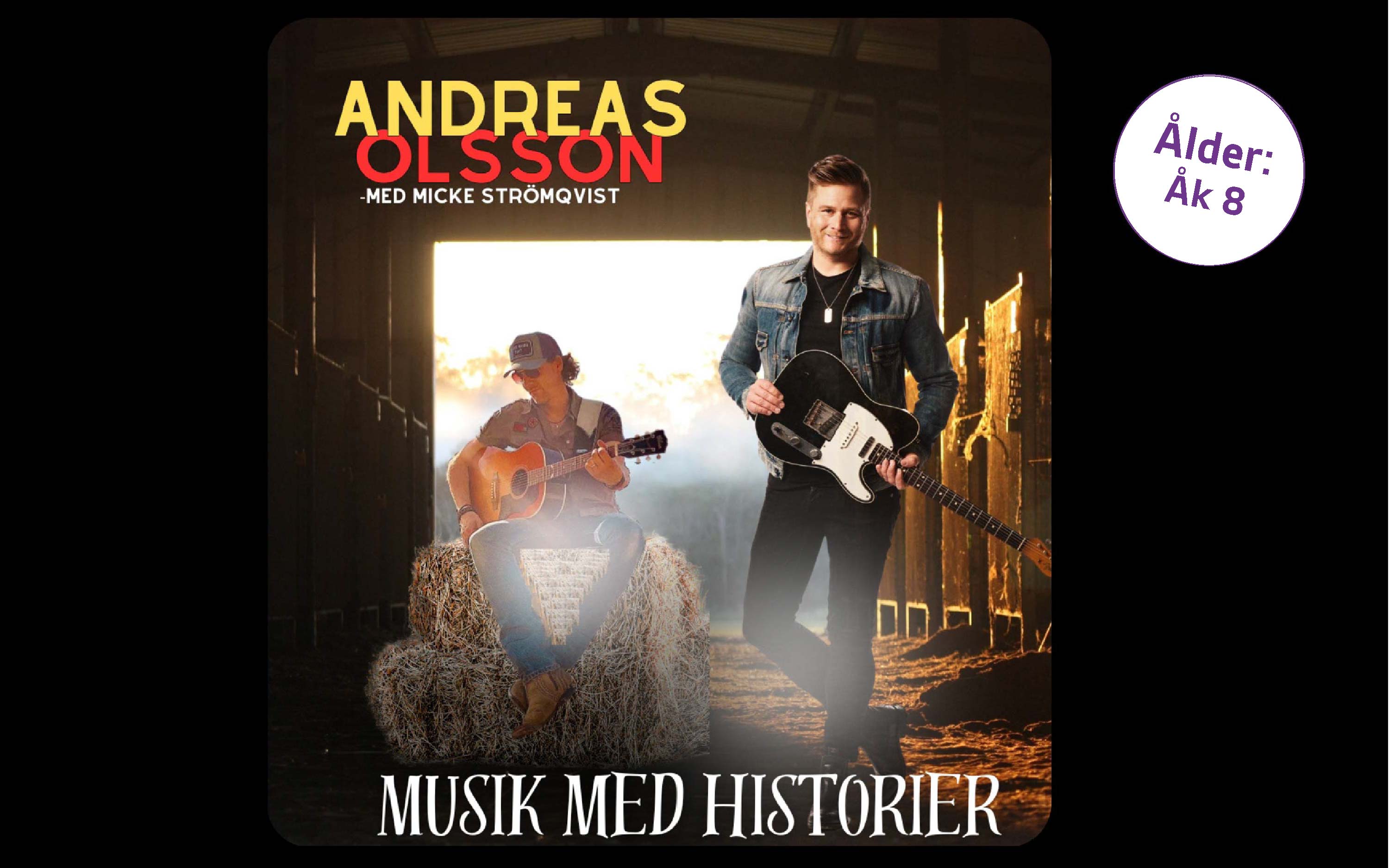 Andreas Olsson och Micke Strömqvist i en ladugård med texten Musik med Historier